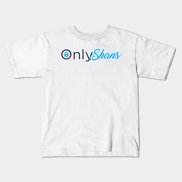 OnlyShans Kids T-Shirt by The Shanon Show